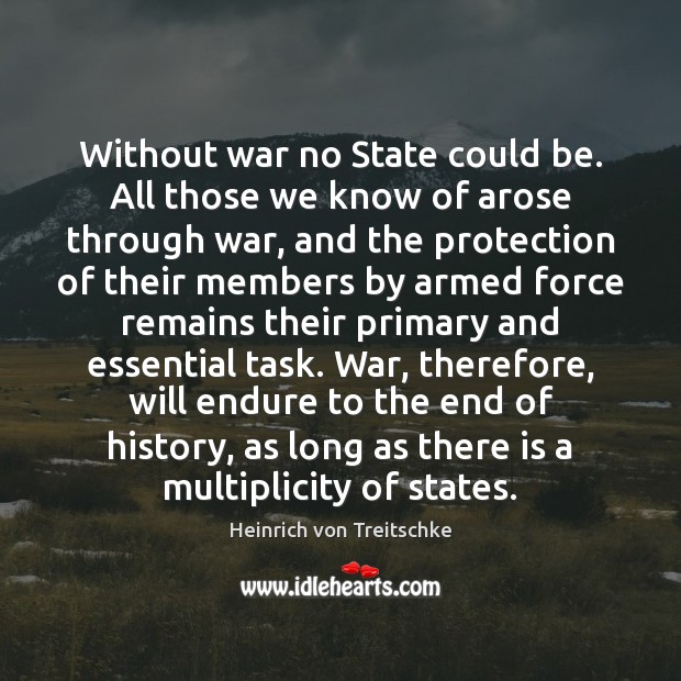 Without war no State could be. All those we know of arose Image