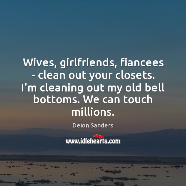 Wives, girlfriends, fiancees – clean out your closets. I’m cleaning out my Image