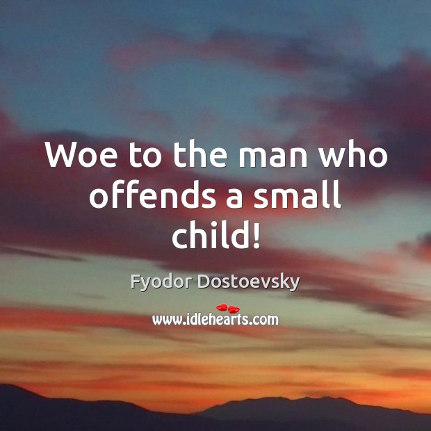 Woe to the man who offends a small child! Image