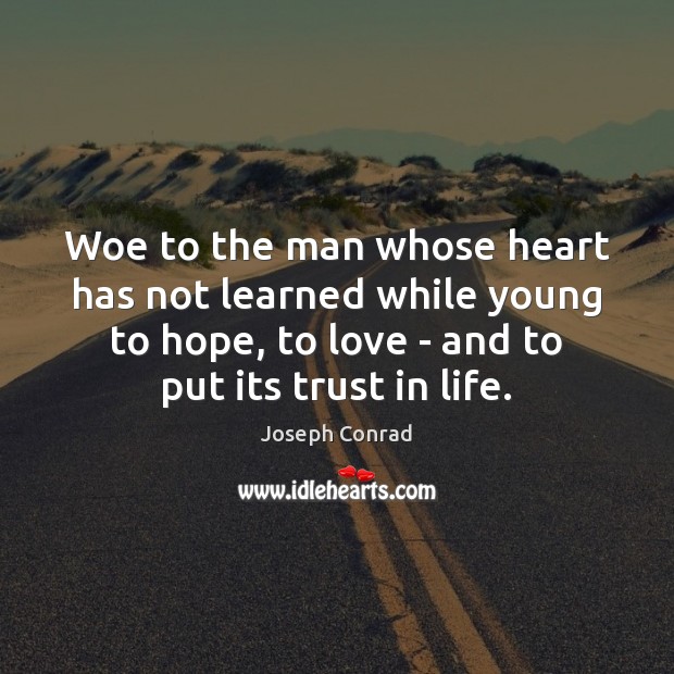 Woe to the man whose heart has not learned while young to Hope Quotes Image