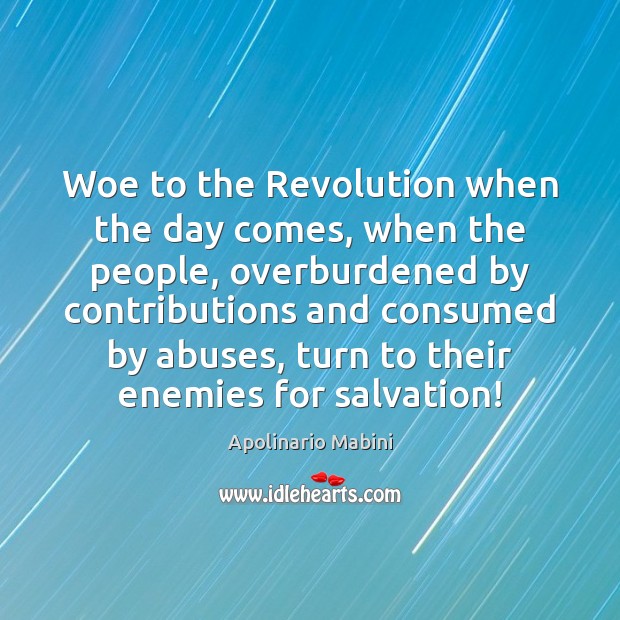 Woe to the Revolution when the day comes, when the people, overburdened Image