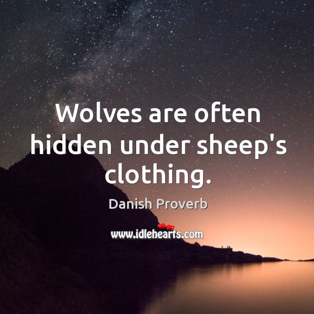 Wolves are often hidden under sheep’s clothing. Danish Proverbs Image