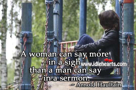 A woman can say more in a sigh Arnold Haultain Picture Quote