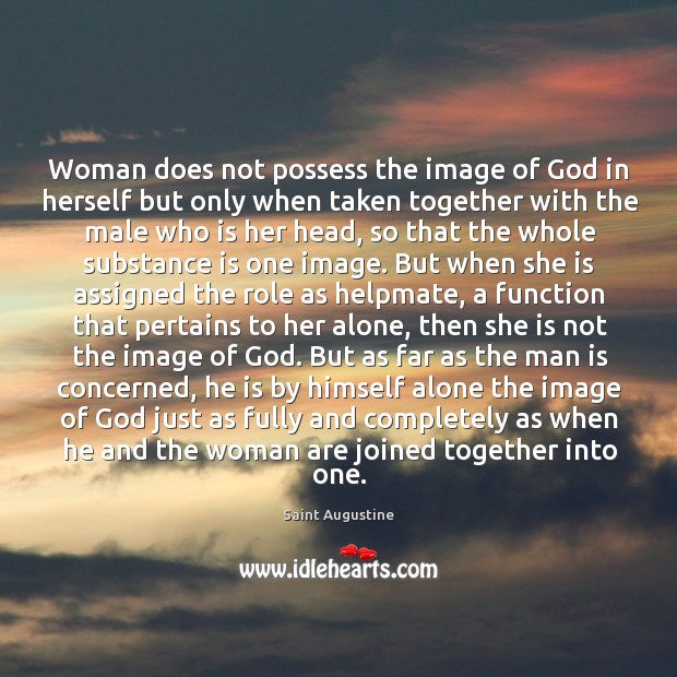 Woman does not possess the image of God in herself but only Saint Augustine Picture Quote