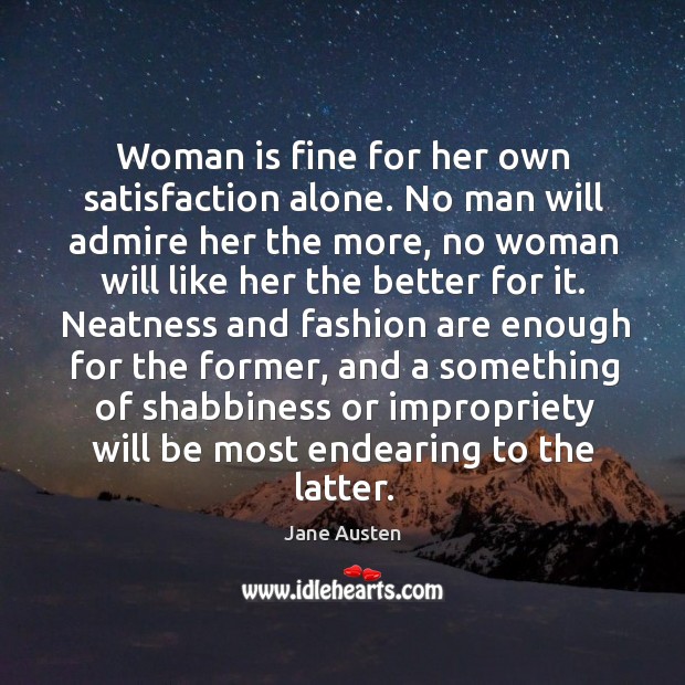 Woman is fine for her own satisfaction alone. No man will admire Image