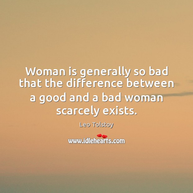 Woman is generally so bad that the difference between a good and Image