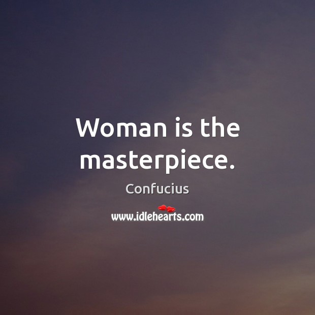 Woman is the masterpiece. Image