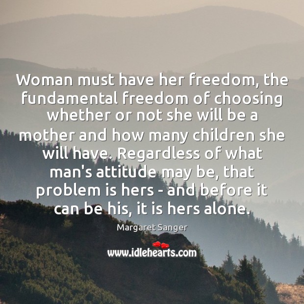 Woman must have her freedom, the fundamental freedom of choosing whether or Image