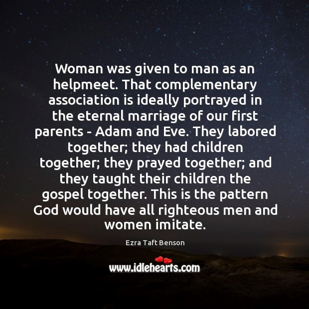 Woman was given to man as an helpmeet. That complementary association is Image