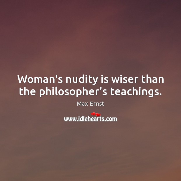 Woman’s nudity is wiser than the philosopher’s teachings. Image