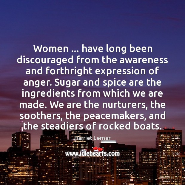Women … have long been discouraged from the awareness and forthright expression of Harriet Lerner Picture Quote