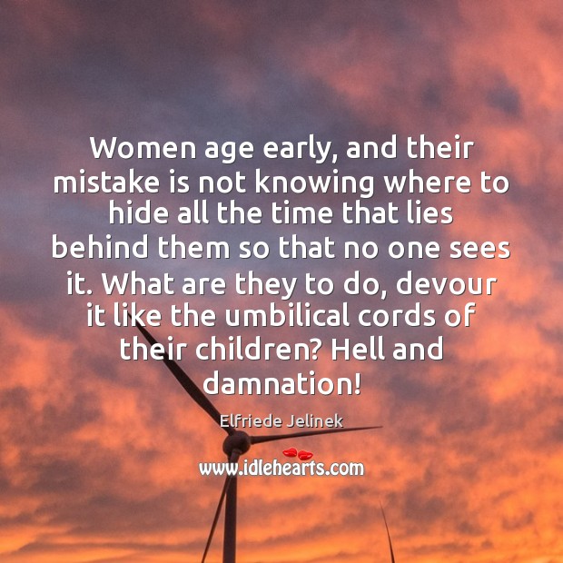 Women age early, and their mistake is not knowing where to hide Mistake Quotes Image