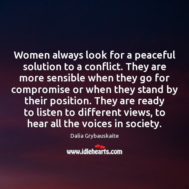 Women always look for a peaceful solution to a conflict. They are Dalia Grybauskaite Picture Quote
