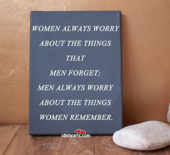 Women always worry about the things. Image