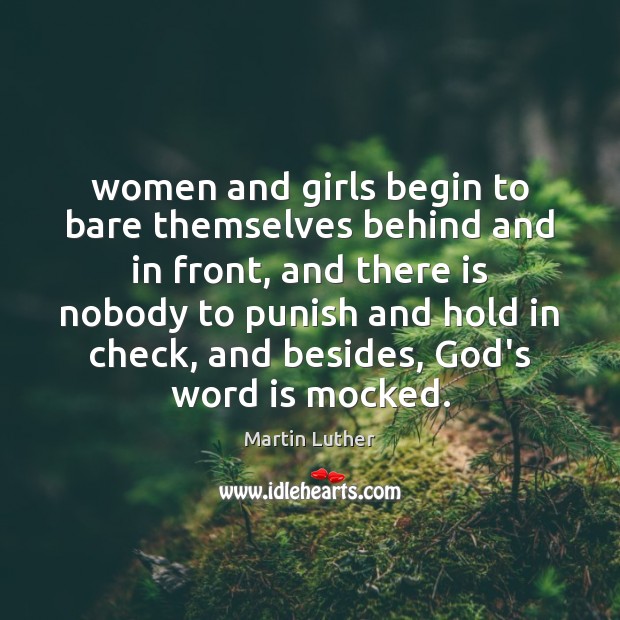 Women and girls begin to bare themselves behind and in front, and Martin Luther Picture Quote
