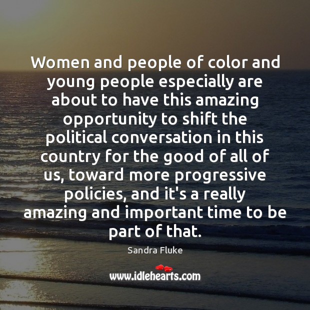 Women and people of color and young people especially are about to Sandra Fluke Picture Quote