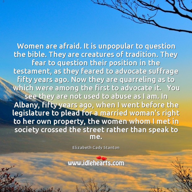 Women are afraid. It is unpopular to question the bible. They are Image