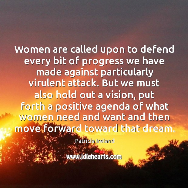 Women are called upon to defend every bit of progress we have made against particularly Image