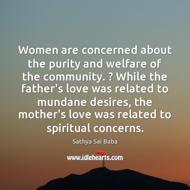 Women are concerned about the purity and welfare of the community. ? While Image