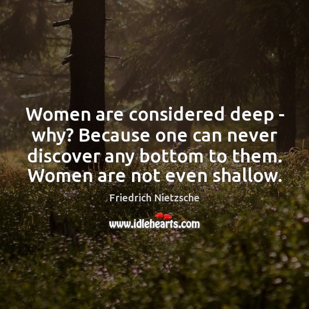 Women are considered deep – why? Because one can never discover any Image