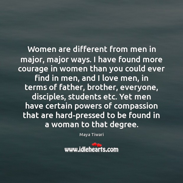 Women are different from men in major, major ways. I have found Student Quotes Image