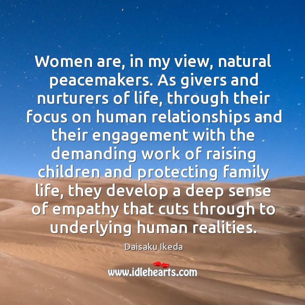 Women are, in my view, natural peacemakers. As givers and nurturers of Engagement Quotes Image