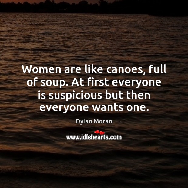 Women are like canoes, full of soup. At first everyone is suspicious Image