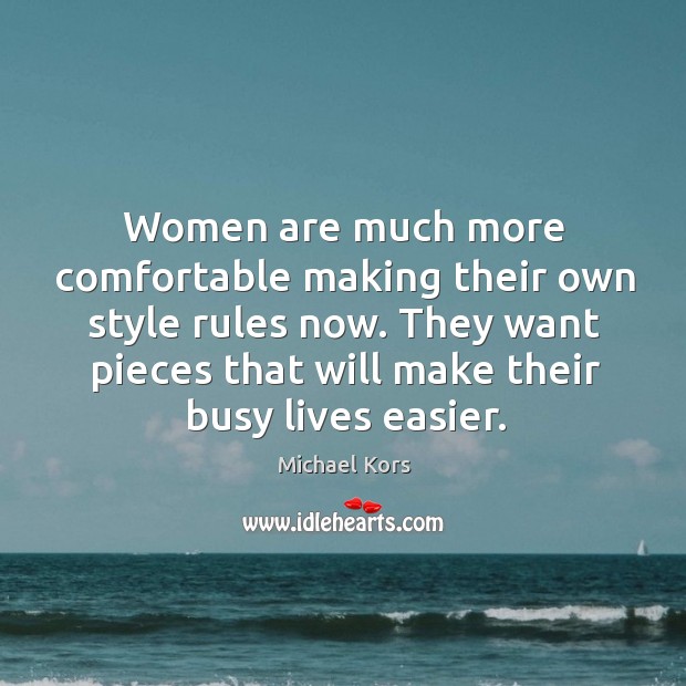 Women are much more comfortable making their own style rules now. They Michael Kors Picture Quote