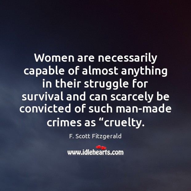 Women are necessarily capable of almost anything in their struggle for survival Image