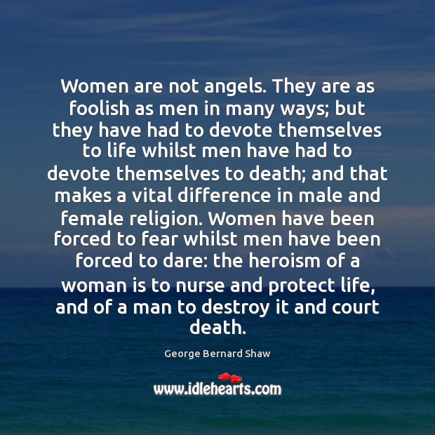 Women are not angels. They are as foolish as men in many George Bernard Shaw Picture Quote