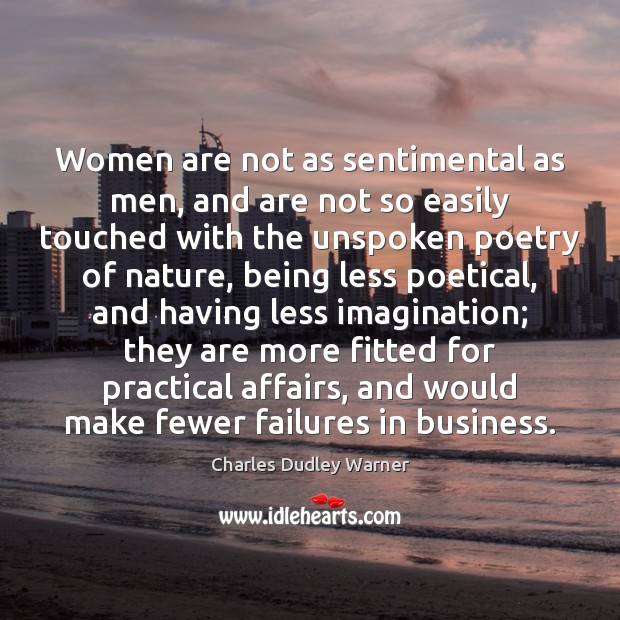 Women are not as sentimental as men, and are not so easily Image
