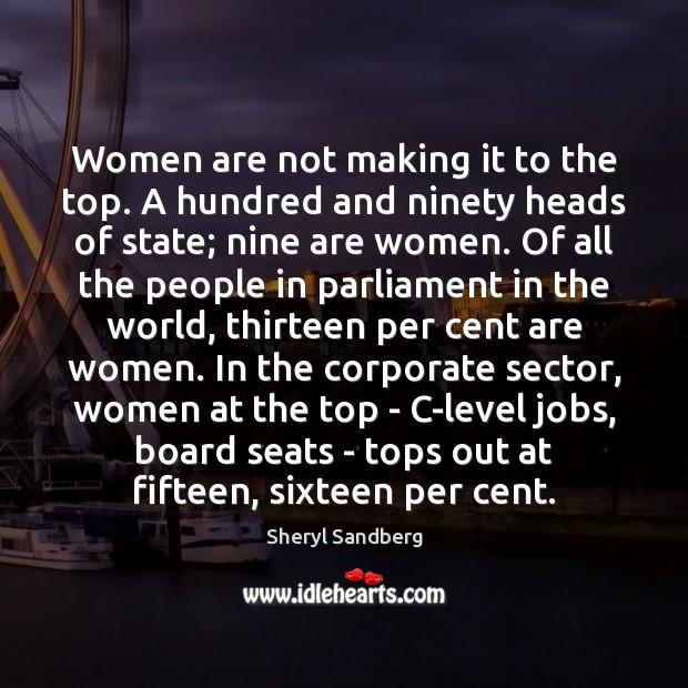Women are not making it to the top. A hundred and ninety Sheryl Sandberg Picture Quote