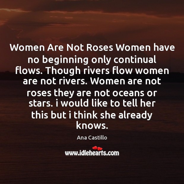 Women Are Not Roses Women have no beginning only continual flows. Though Image