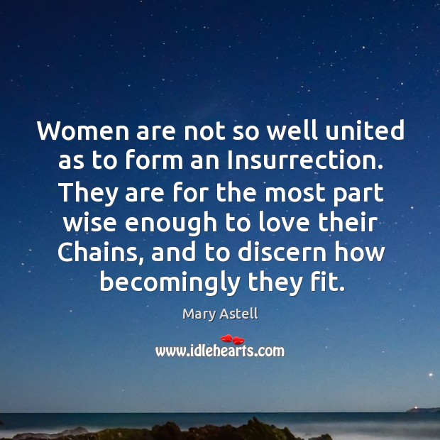 Women are not so well united as to form an insurrection. Image