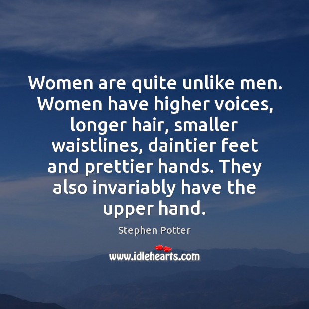 Women are quite unlike men. Women have higher voices, longer hair, smaller Image