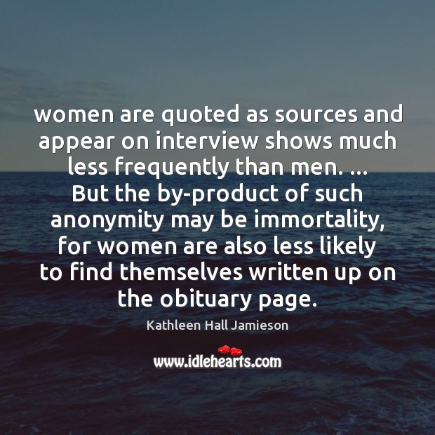 Women are quoted as sources and appear on interview shows much less Kathleen Hall Jamieson Picture Quote