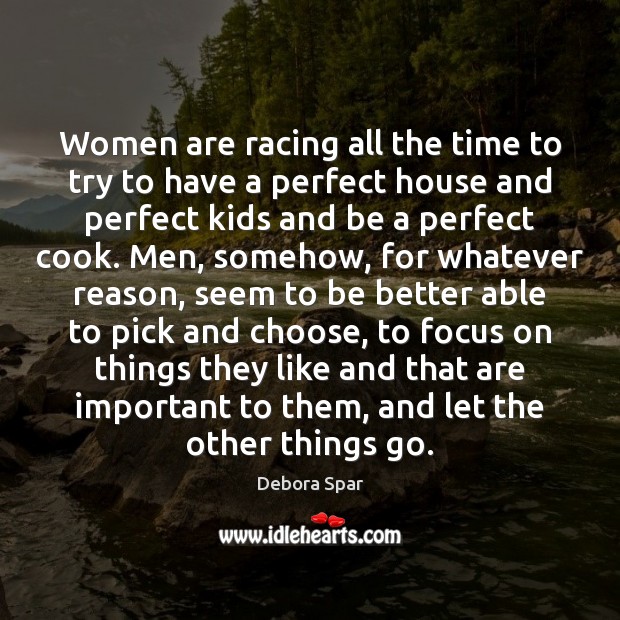 Women are racing all the time to try to have a perfect Image