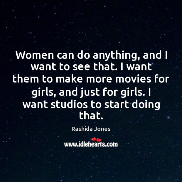 Women can do anything, and I want to see that. I want Image