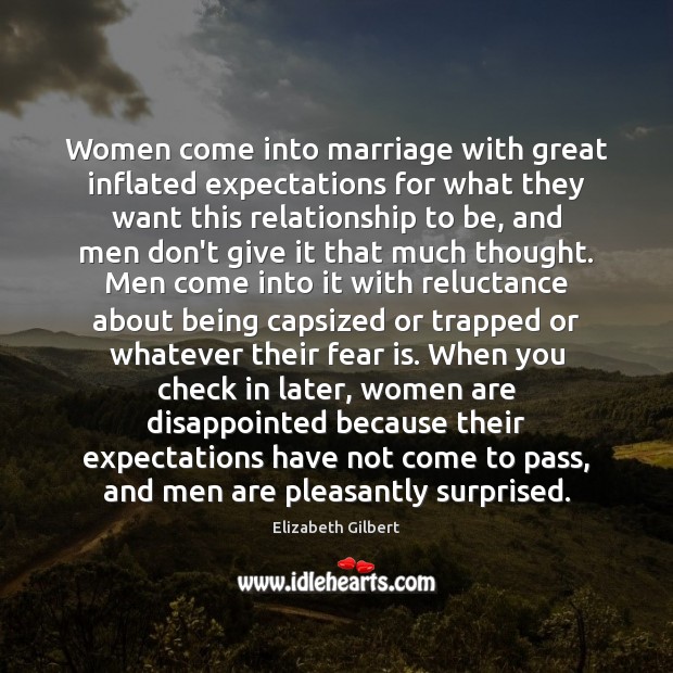 Women come into marriage with great inflated expectations for what they want Image
