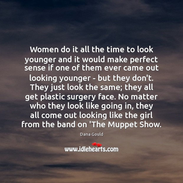 Women do it all the time to look younger and it would Image