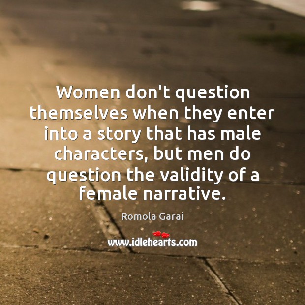 Women don’t question themselves when they enter into a story that has Image