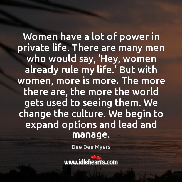 Women have a lot of power in private life. There are many Culture Quotes Image