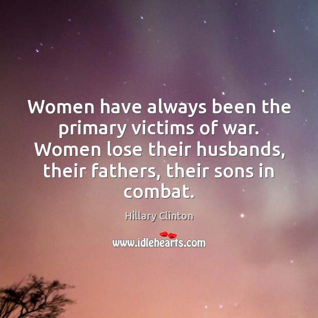 Women have always been the primary victims of war. Women lose their Image