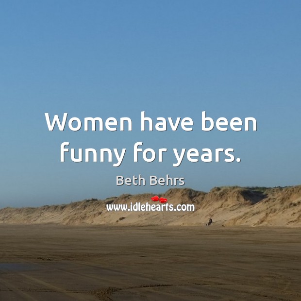 Women have been funny for years. Image