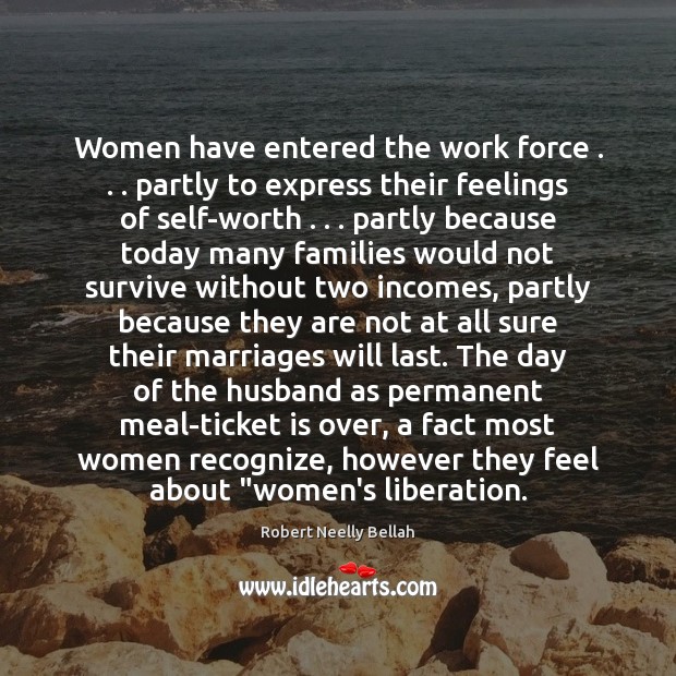 Women have entered the work force . . . partly to express their feelings of Image
