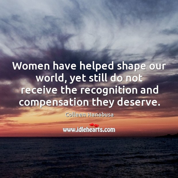 Women have helped shape our world, yet still do not receive the Image