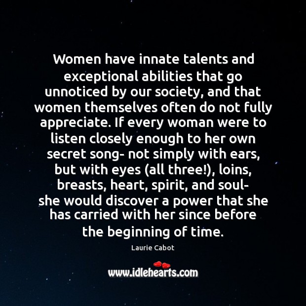 Women have innate talents and exceptional abilities that go unnoticed by our Laurie Cabot Picture Quote
