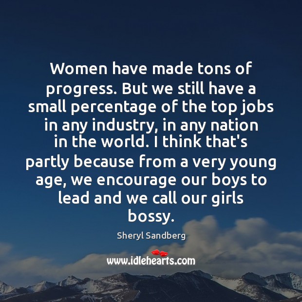 Women have made tons of progress. But we still have a small Sheryl Sandberg Picture Quote