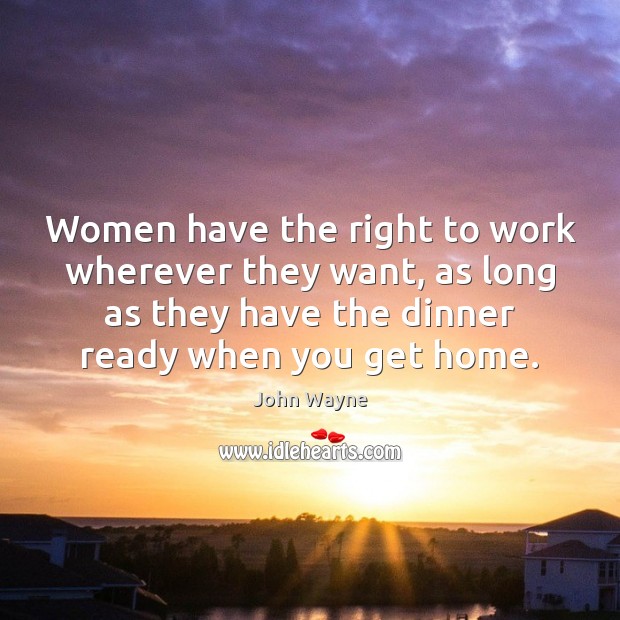 Women have the right to work wherever they want, as long as Image