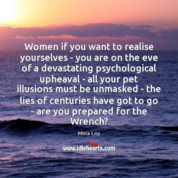 Women if you want to realise yourselves – you are on the Mina Loy Picture Quote
